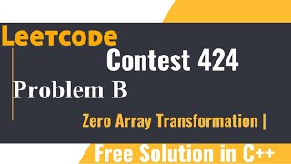 Leetcode Weekly Contest 424  Q2 Zero Array Transformation  Solution in C [upl. by Airtina]