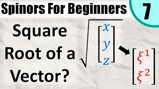 Spinors for Beginners 7 Square Root of a Vector factoring vector into spinors [upl. by Reyaht261]