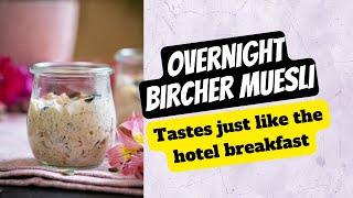 Overnight Bircher Muesli  Tastes just like at the hotel breakfast [upl. by Coke802]