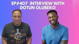 Episode 407  Interview with Dotun Olubeko [upl. by Ahsiena148]