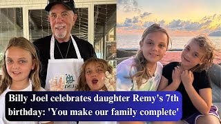 Billy Joel celebrates daughter Remys 7th birthday You make our family complete [upl. by Marcelia706]