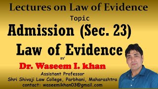 Admission Part VII  Section 23 of Indian Evidence Act 1872  Lectures on Law of Evidence Part 20 [upl. by Inacana]