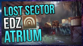 Destiny 2 Beginners Guide  Lost Sector EDZ Atrium [upl. by Selrahc]