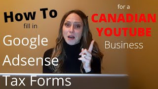 How to Complete Google Adsense Tax Forms  for CANADIAN YOUTUBERS with a BusinessCorporate account [upl. by Fuller650]