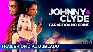 Johnny amp Clyde  Parceiros no Crime 2023 Trailer Oficial Dublado [upl. by Eitsirc887]