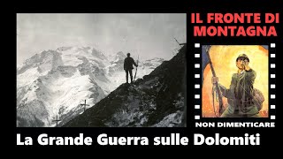 La Grande Guerra sulle Dolomiti terribili difficoltà ambientali e soldati come alpinisti e minatori [upl. by Leirol]