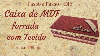 Como forrar caixa de mdf com tecido DIY  faça você mesmo  por Joana Borga [upl. by Fauman792]