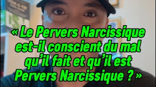 Le pervers narcissique estil conscient du mal qu’il fait et qu’il est pervers narcissique  ￼ [upl. by Atenahs]