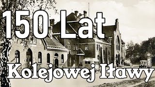 Na Żelaznej Drodze  150 Lat Kolejowej Iławy [upl. by Lahsram]