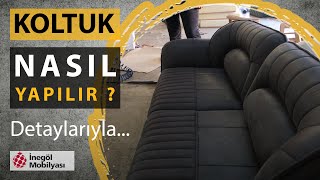 Koltuk Nasıl Yapılır  Koltuk Üretimi  İnegöl Mobilya [upl. by Ejrog]