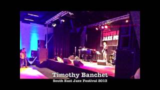 Timothy Banchet  South East Jazz Festival 2013 [upl. by Uni477]