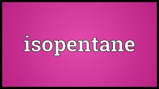 Isopentane Meaning [upl. by Ettezyl]