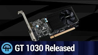 GT 1030 Quietly Released [upl. by Chretien]