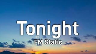 Tonight  FM Static Lyrics [upl. by Rojam]