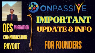 ONPASSIVE  IMPORTANT UPDATE amp INFO FOR FOUNDERS OES MIGRATION COMMUNICATIONPAYOUT LATEST UPDATE [upl. by Daugherty]