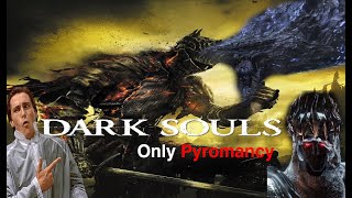 The BEST Darksouls game with only pyromancies ALL BOSSES [upl. by Sheaff]