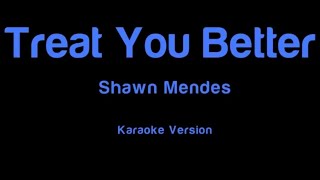 Treat You Better Shawn Mendes  karaoke version [upl. by Sugna]