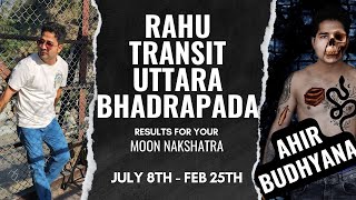 Rahu transit Uttara Bhadrapada Nakshatra  Results for your Moon Nakshatra July 8thFebruary 25th [upl. by Judy]