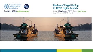 2021 APFIC webinar series Review of illegal fishing in APFIC region  Launch [upl. by Atived]