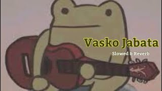 Vasko Jabata slowed amp Reverb [upl. by Rubliw]