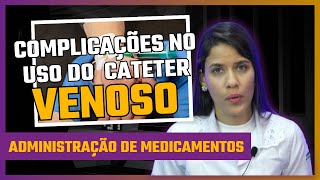 Descubra as complicações no uso do Cateter Venoso [upl. by Skyla]