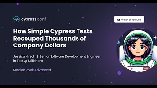 How Simple Cypress Tests Recouped Thousands of Company Dollars  Jessica Hirsch [upl. by Enelear]