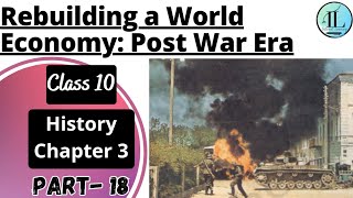 Rebuilding a World Economy Post War Era  The Making of Global World  Class 10 History Chapter 3 [upl. by Ahseuqal]