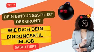 2 Teil Wie Dich Dein Bindungsstil im Job sabottiert Desorganisierter amp AblehnendVermeidender [upl. by Maguire303]