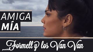 Los Van Van Formell  Amiga Mía Official Video [upl. by Cheney569]