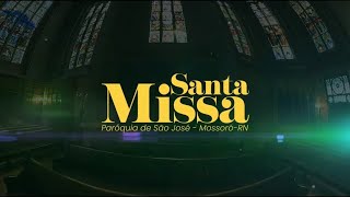 SANTA MISSA  Paróquia de São José  MossoróRN [upl. by Nairod66]