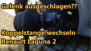 Gelenk ausgeschlagen Koppelstange wechseln  Renault Laguna 2  Philipp [upl. by Lloyd]