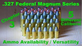 327 Federal Magnum CHAPTER 3 AMMO AVAILABILITY VERSATILITY AND WHY YOU NEED TO START RELOADING [upl. by Ayekin]