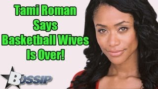 Tami Roman Says Basketball Wives May Have Run Its Course  BOSSIP [upl. by Akla]