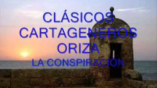 CLÁSICOS CARTAGENEROS  ORIZA  LA CONSPIRACIÓN [upl. by Fe105]