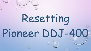 Resetting Pioneer DDJ400 [upl. by Twyla]