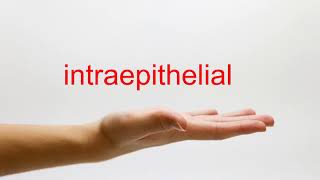 How to Pronounce intraepithelial  American English [upl. by Opal]