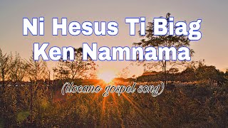 NI HESUS TI BIAG KEN NAMNAMA  ILOCANO GOSPEL SONG [upl. by Attenrad888]