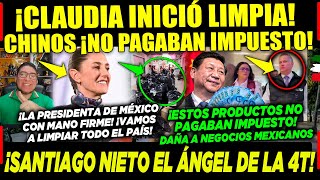 JUEVES CLAUDIA INICIA LIMPIA ¡CHINOS A PAGAR SANTIAGO NIETO ¡NO PAGABAN IMPUESTOS A MÉXICO [upl. by Ibor]