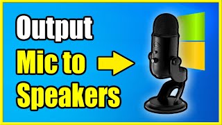 How to Output Microphone Sound to Speakers on Windows PC Best Tutorial [upl. by Petersen]