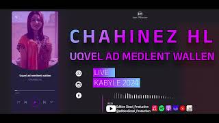 CHAHINEZ HL  Uqvel ad medlent wallen  Live Kabyle 2024 [upl. by Notnert839]