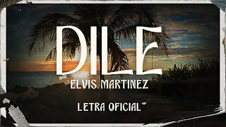 Elvis Martinez  Dile Letra Oficial [upl. by Hakilam592]