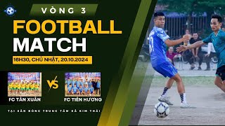 🔴GIẢI BÓNG ĐÁ THANH NIÊN XÃ KIM THÁI LẦN THỨ 2 NĂM 2024VÒNG 3FC TÂN XUÂN vs FC TIÊN HƯƠNG [upl. by Deehahs]