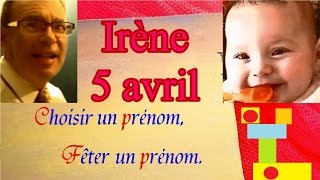 Choisir et fêter un prénom fille caractère  Irène 5 avril [upl. by Ahseirej]