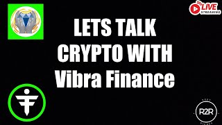 R2R LIVE STREAM WITH Vibra Finance [upl. by Buroker]