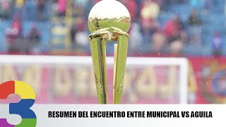 Resumen del encuentro entre Municipal VS Aguila [upl. by Harehs]