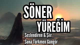 SÖNER YÜREĞİM  Seslendiren amp Şiir Suna Türkmen Güngör  Müzik Mustafa Kabak [upl. by Eceela]