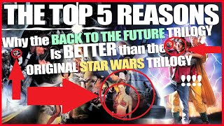 The Top 5 Reasons Why The Back To The Future Trilogy is Better Than The Original Star Wars Trilogy [upl. by Ahsa541]