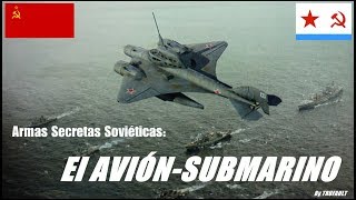 El AviónSubmarino de Boris Ushakov URSS 1943 By TRUFAULT [upl. by Gnoc]