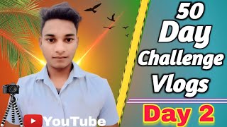 Day 2  50 days challenge😱 for YouTube vlogs🤔Ashutoshkushwahavlogs vlogs dehativlogger [upl. by Adnowal]