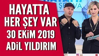 Hayatta Her Şey Var 30 Ekim 2019  Adil Yıldırım [upl. by Rains]